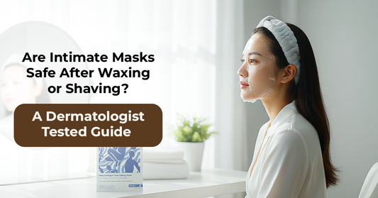 Are Intimate Masks Safe After Waxing or Shaving? A Dermatologist-Tested Guide