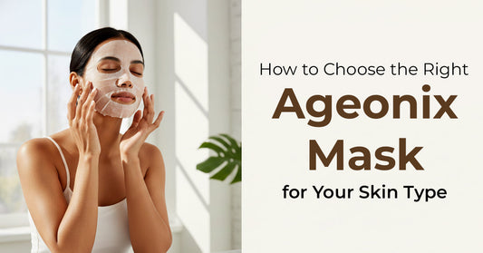How to Choose the Right Ageonix Mask for Your Skin Type?